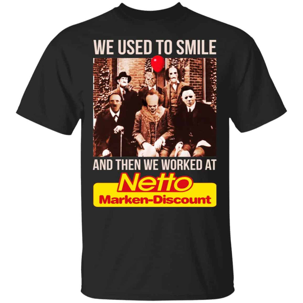 We Used To Smile And Then We Worked At Netto Marken-Discount Shirt, Hoodie, Tank
