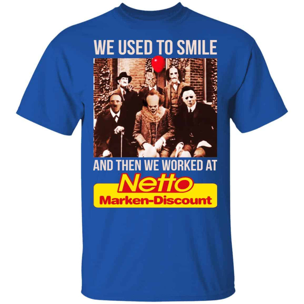 We Used To Smile And Then We Worked At Netto Marken-Discount Shirt, Hoodie, Tank