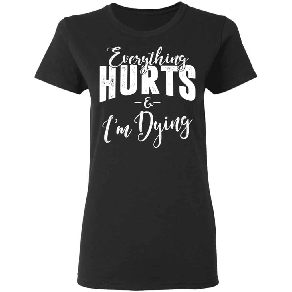 Everything Hurts And I’m Dying T-Shirts, Hoodies