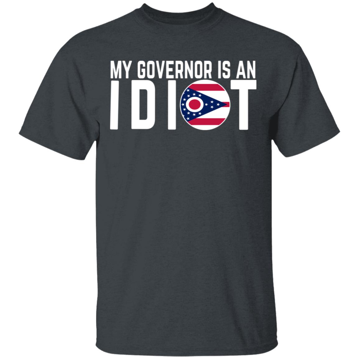 My Governor Is An Idiot Ohio Shirt, Hoodie, Tank