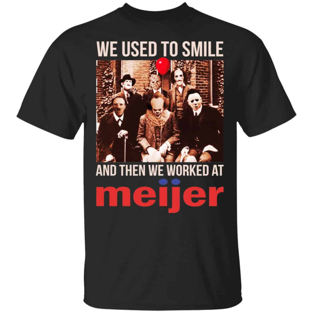 We Used To Smile And Then We Worked At Meijer Shirt, Hoodie, Tank