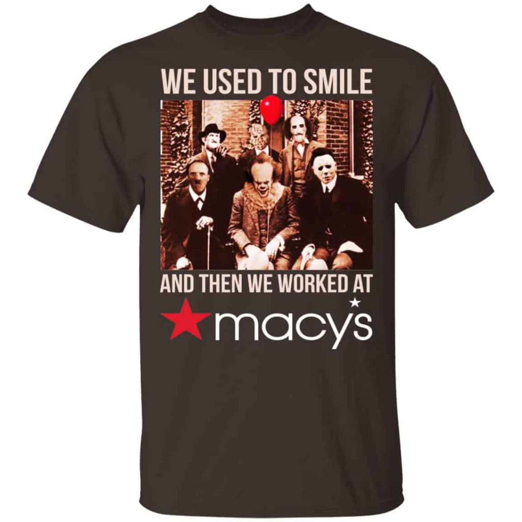 We Used To Smile And Then We Worked At Macy’s Shirt, Hoodie, Tank