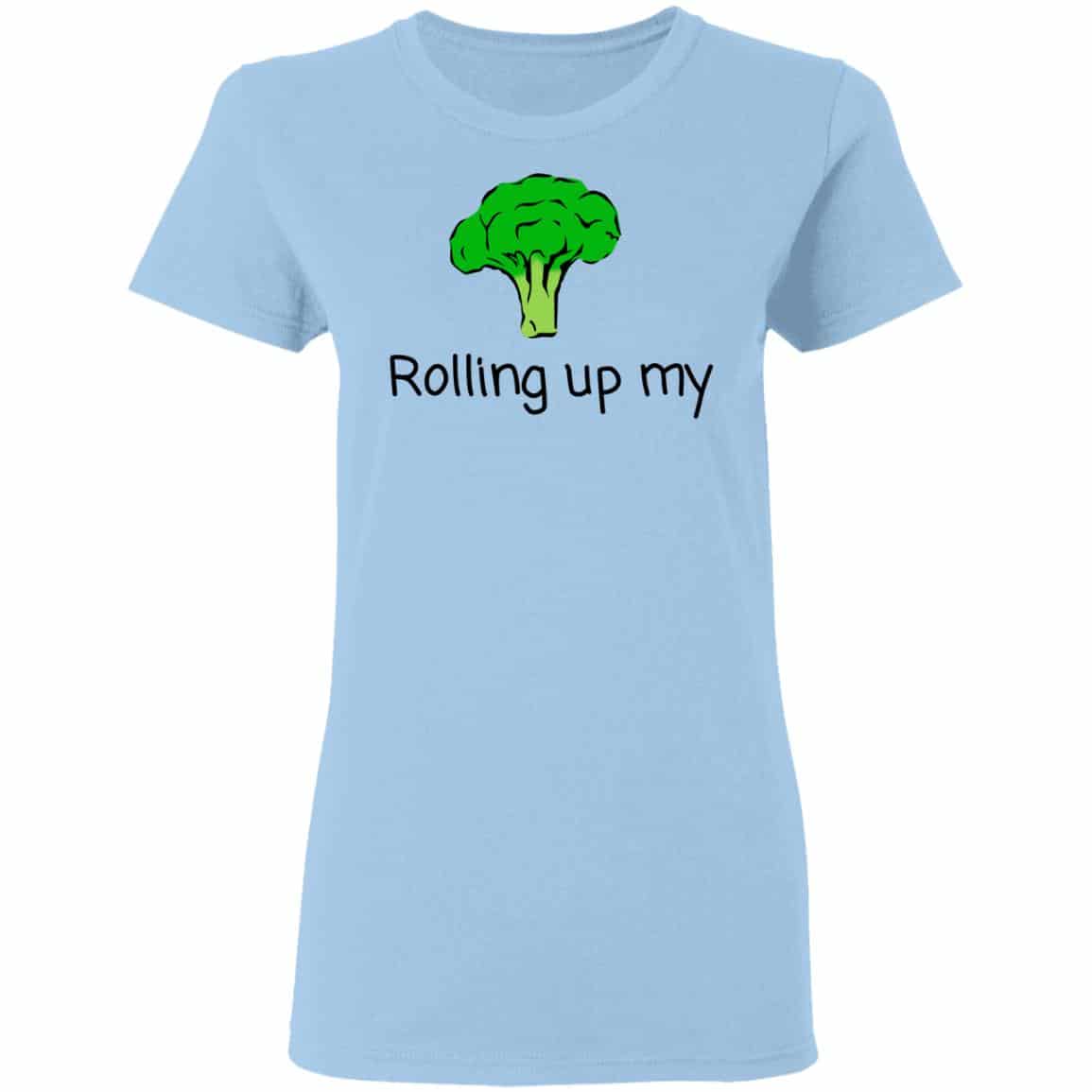Rolling Up My Broccoli Shirt, Hoodie, Tank