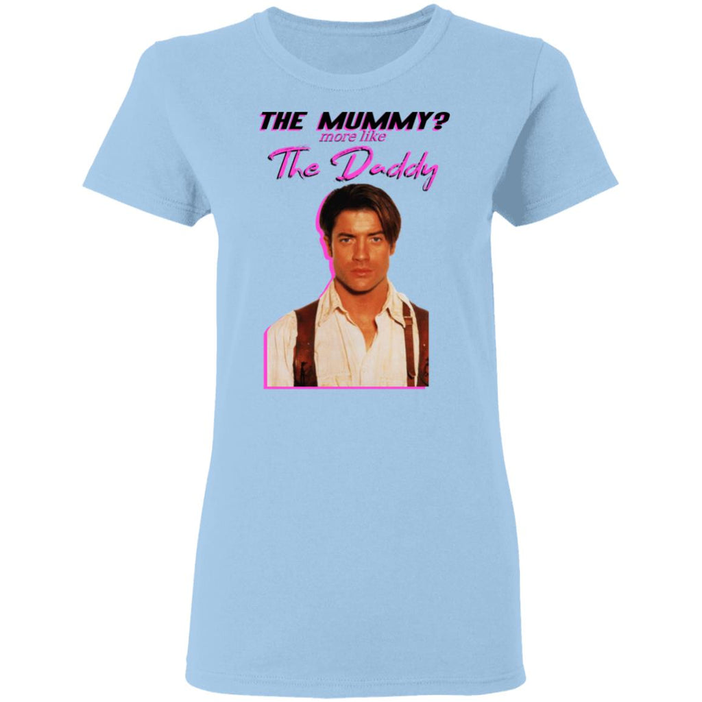 Brendan Fraser The Mummy More Like The Daddy Shirt, Hoodie, Tank