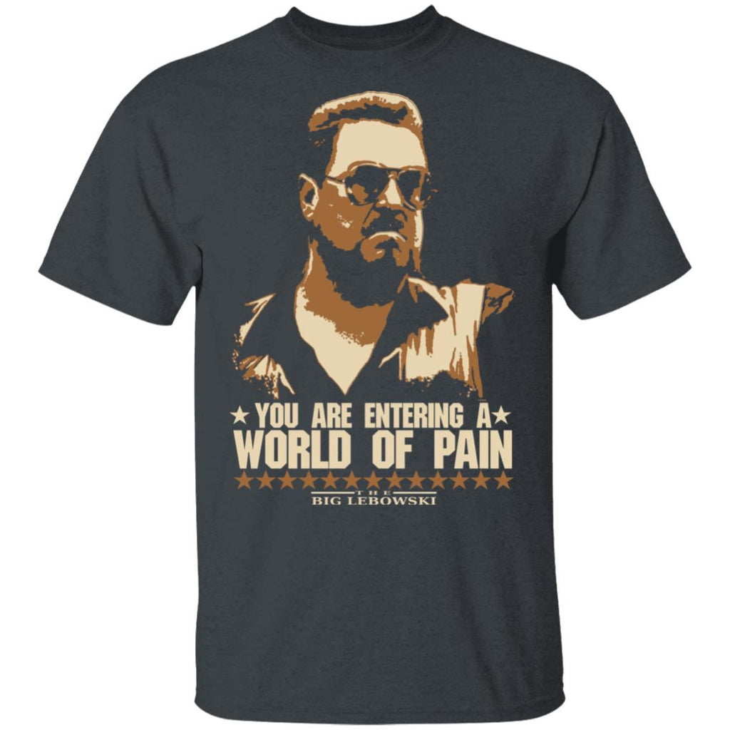 The Big Lebowski You Are Entering A World Of Pain Shirt, Hoodie, Tank