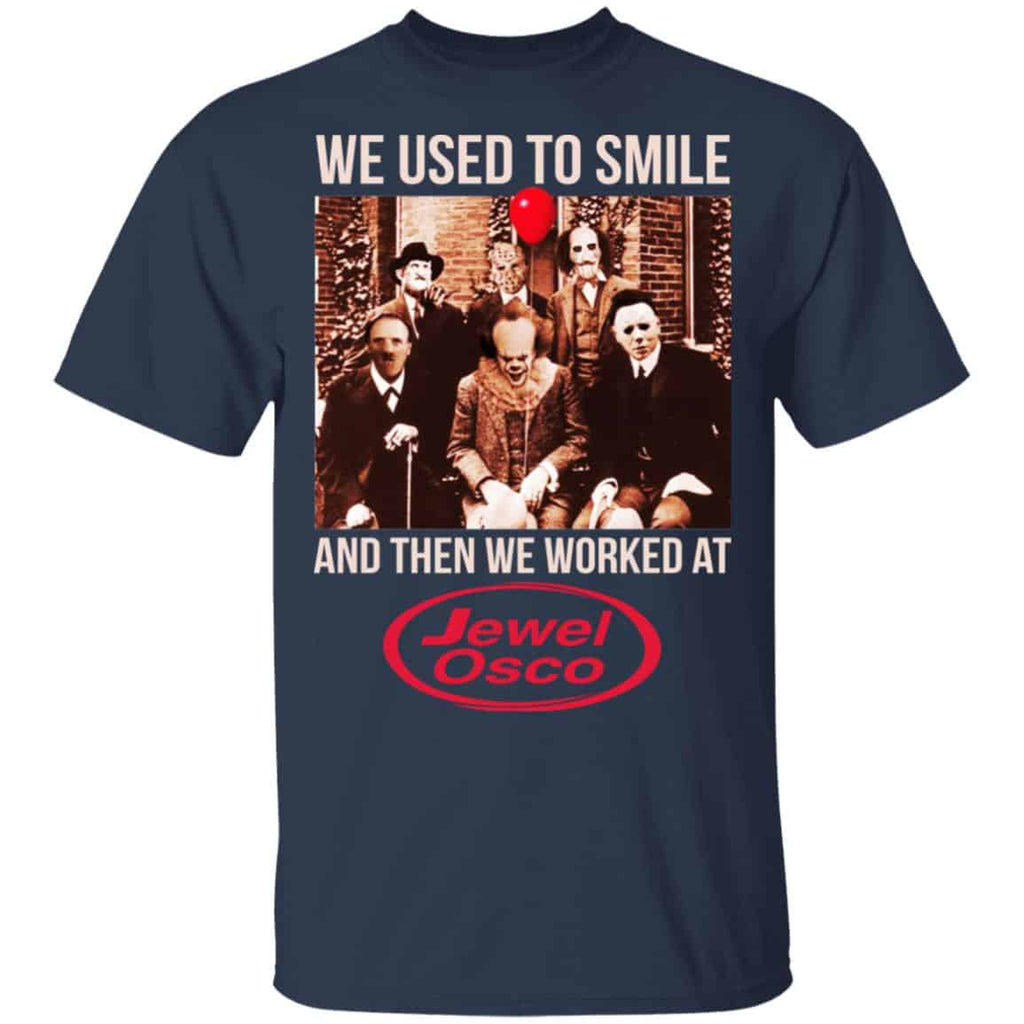 We Used To Smile And Then We Worked At Jewel-Osco Shirt, Hoodie, Tank