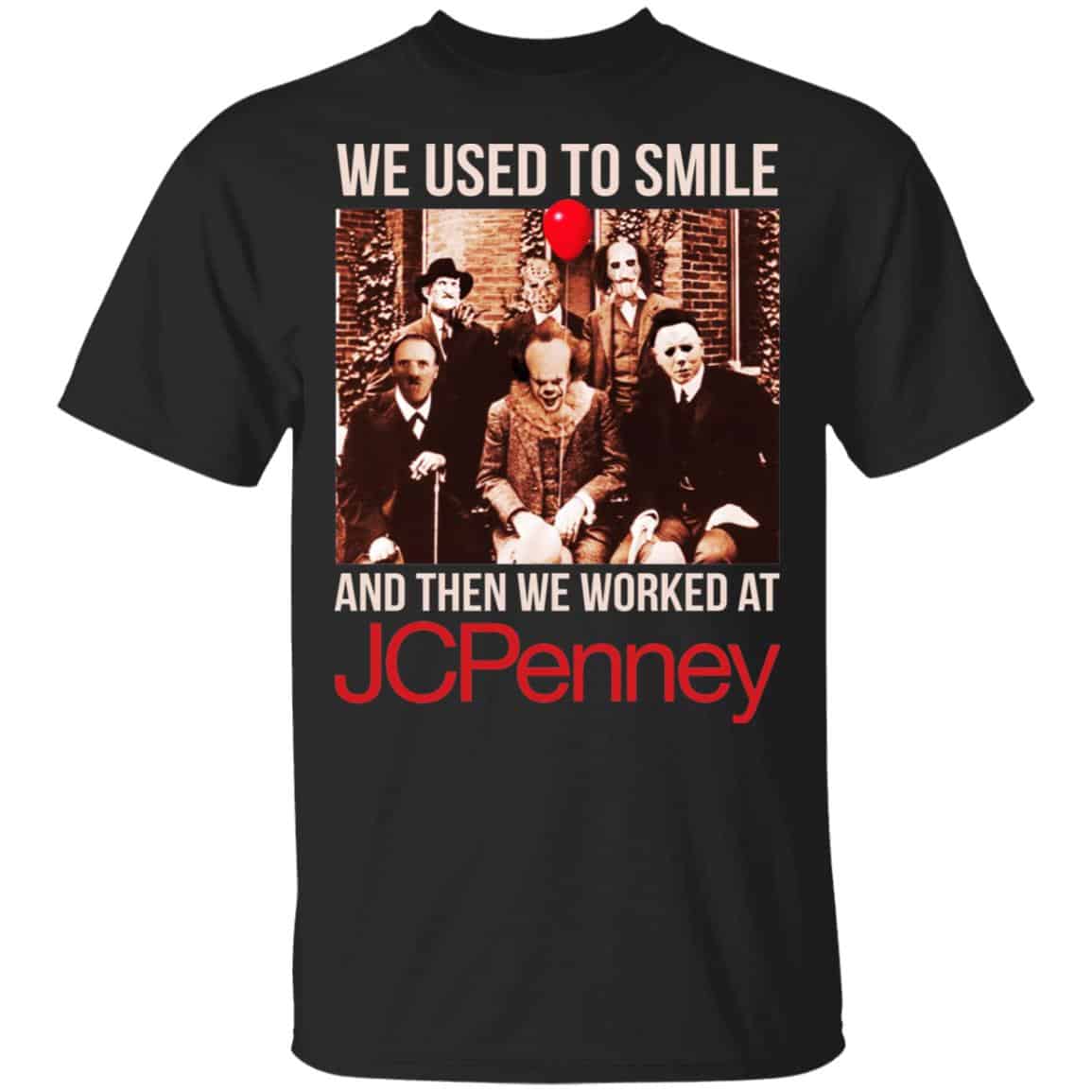 We Used To Smile And Then We Worked At JC Penney Shirt, Hoodie, Tank