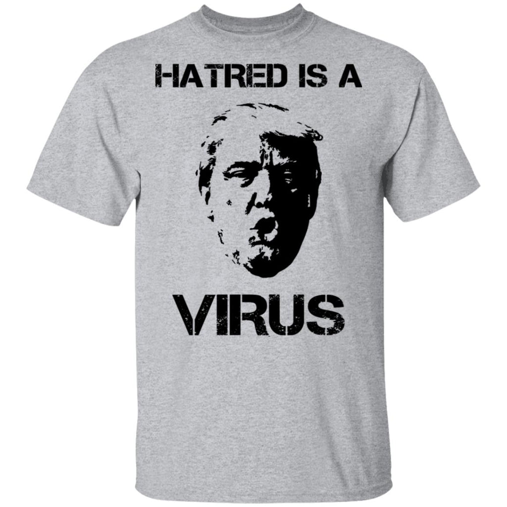 Donald Trump Hatred Is A Virus Shirt, Hoodie, Tank