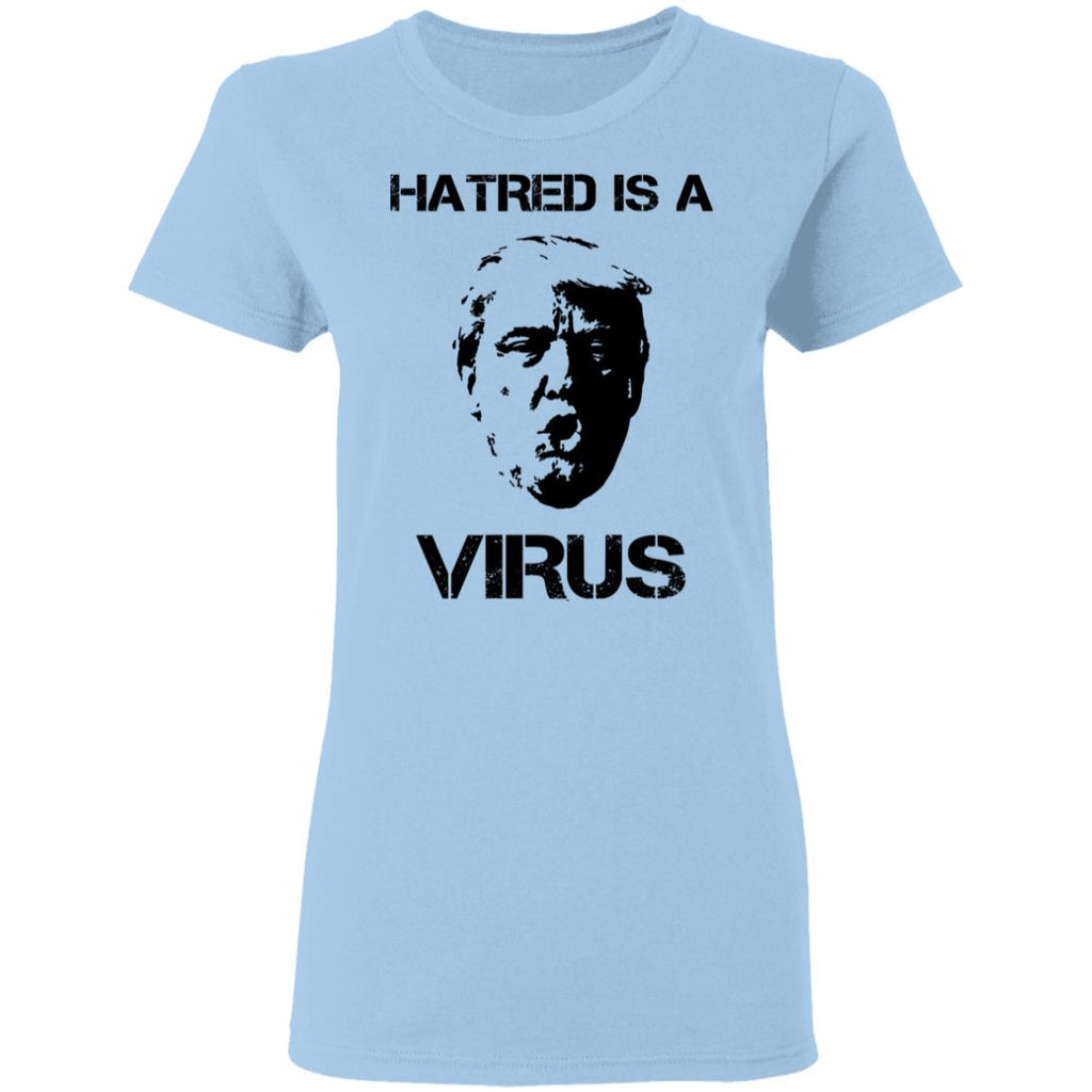 Donald Trump Hatred Is A Virus Shirt, Hoodie, Tank
