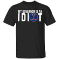 My Governor Is An Idiot North Dakota Shirt, Hoodie, Tank