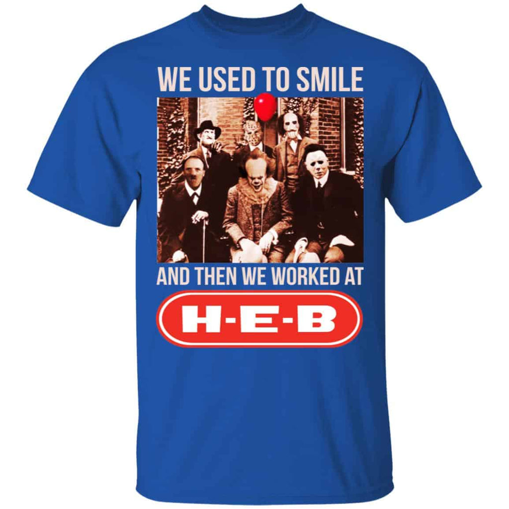 We Used To Smile And Then We Worked At H-E-B Shirt, Hoodie, Tank