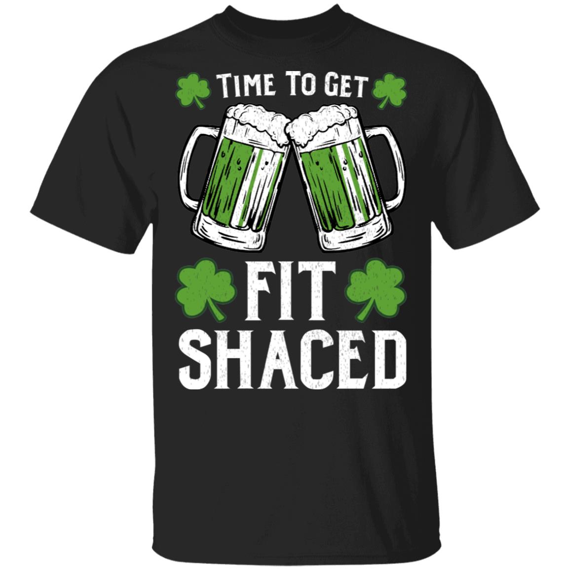 Time To Get Fit Shaced St Patrick’s Day Shirt, Hoodie, Tank