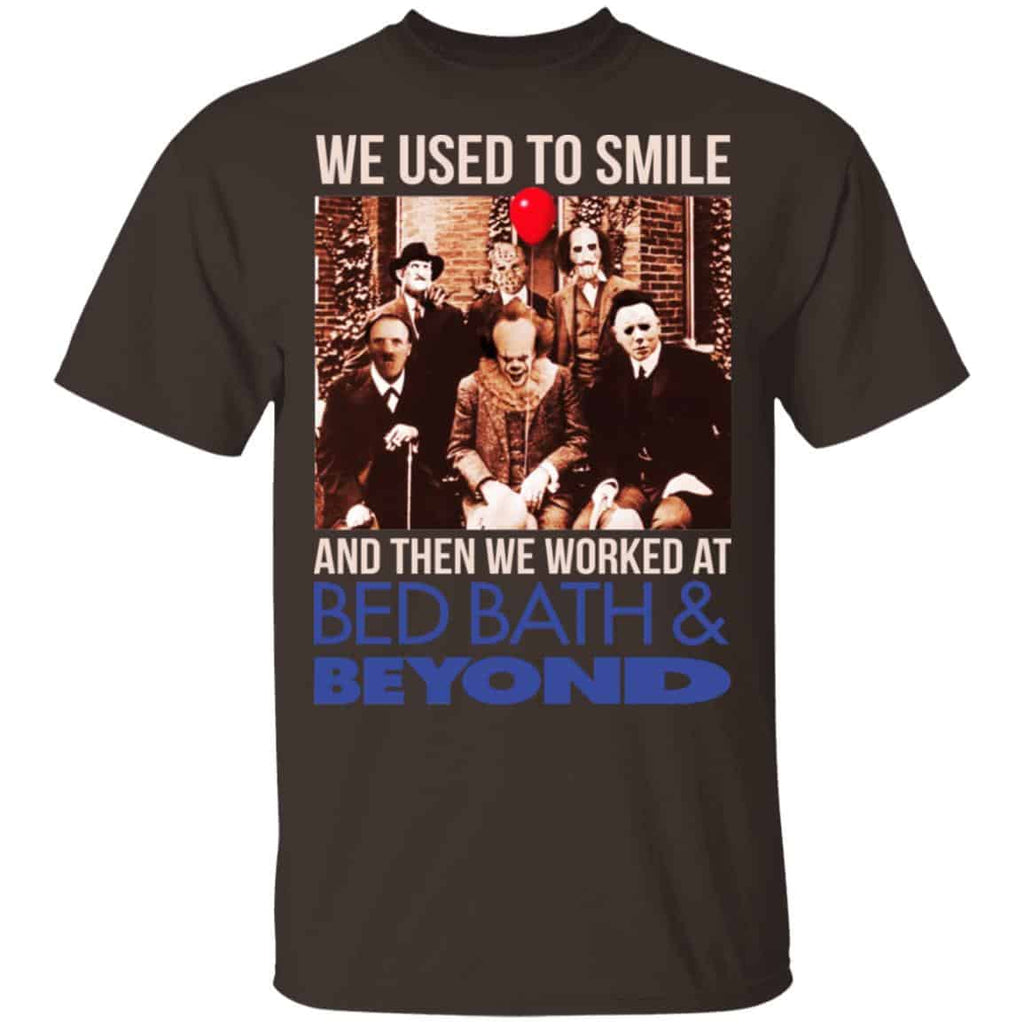 We Used To Smile And Then We Worked At Bed Bath & Beyond Shirt, Hoodie, Tank