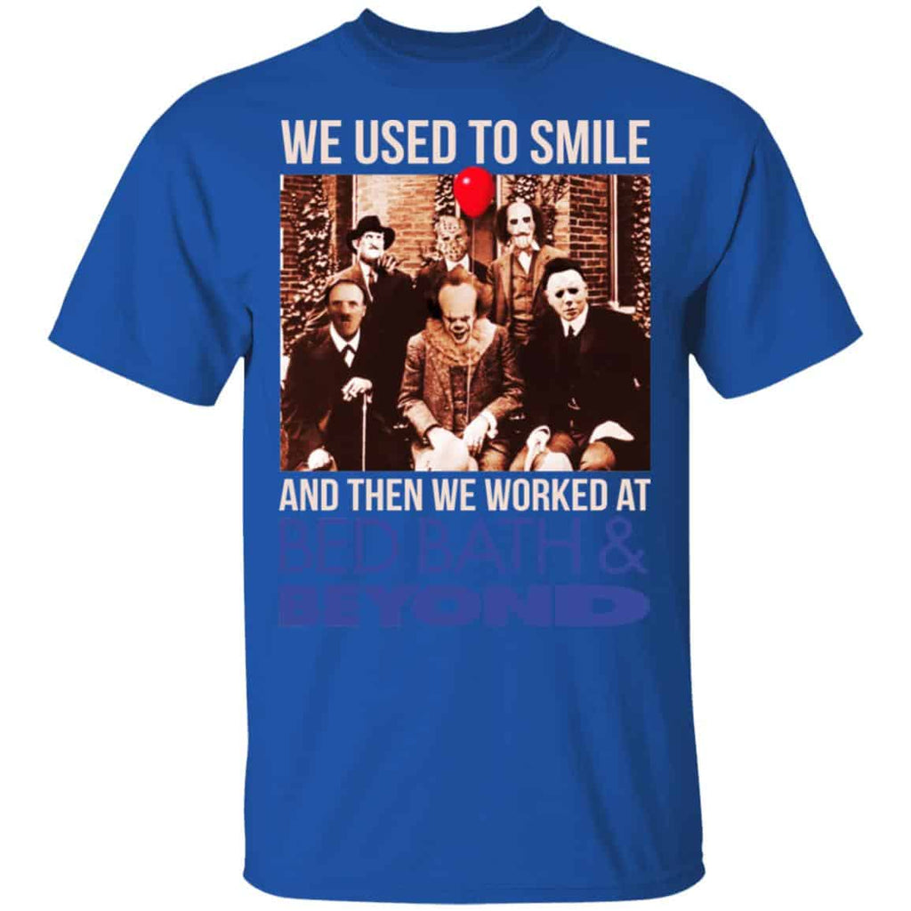 We Used To Smile And Then We Worked At Bed Bath & Beyond Shirt, Hoodie, Tank