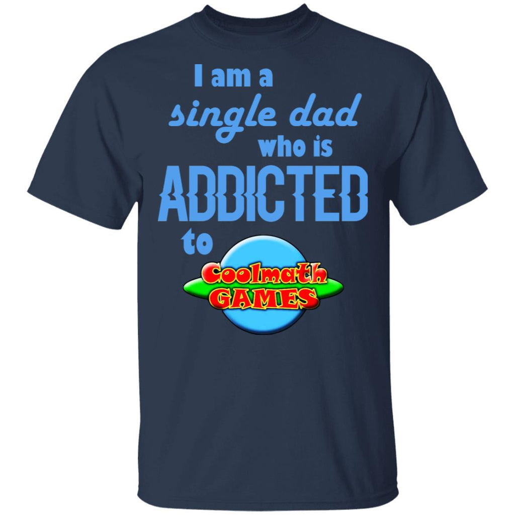 I Am Single Dad Who Is Addicted To Coolmath Games Shirt, Hoodie, Tank