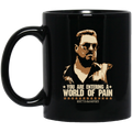 The Big Lebowski You Are Entering A World Of Pain Black Mug