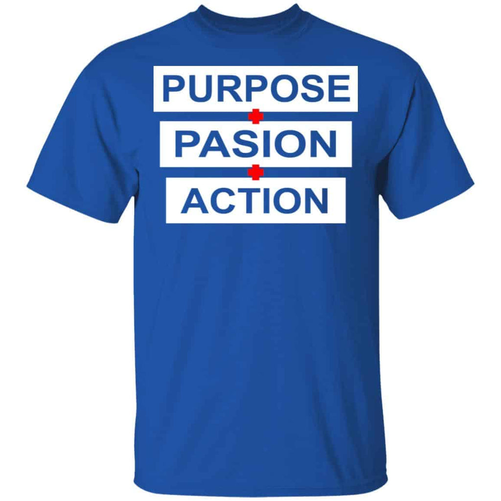 Purpose Passion Action Shirt, Hoodie, Tank