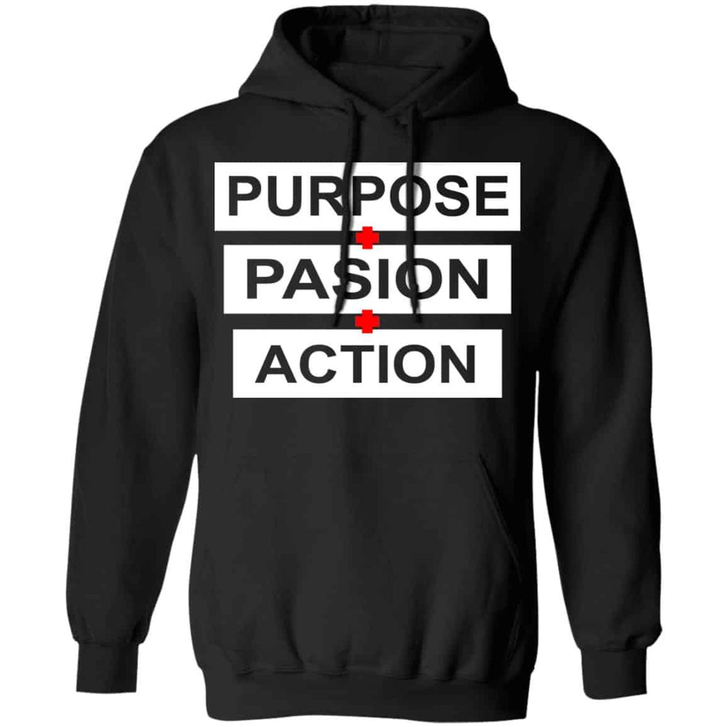 Purpose Passion Action Shirt, Hoodie, Tank