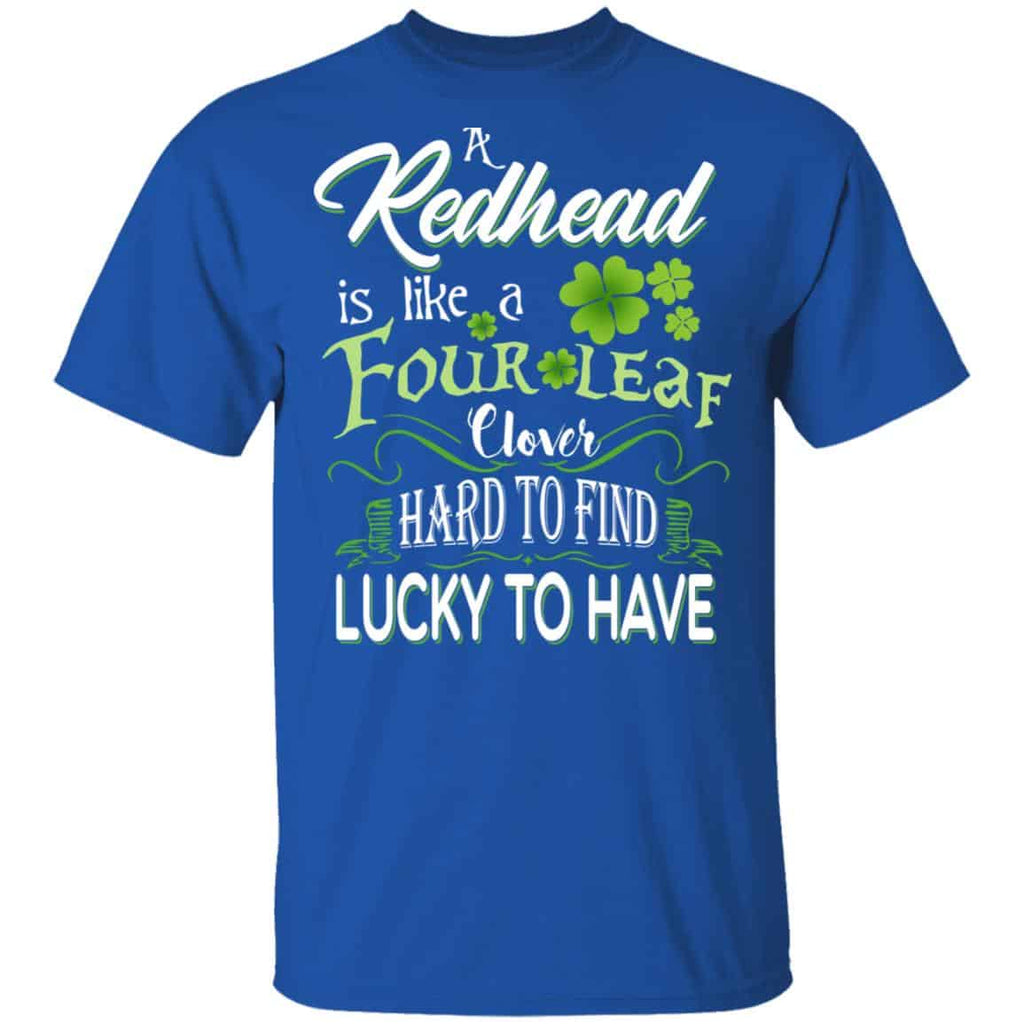A Redhead Is Like A Four Leaf Clover Hard To Find Lucky To Have Shirt, Hoodie, Tank