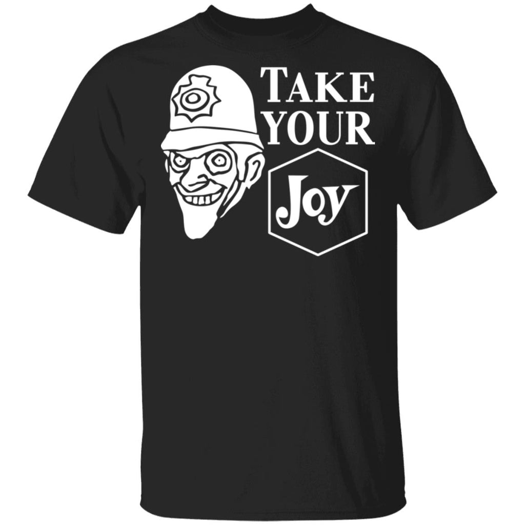 We Happy Few Take Your Joy Shirt, Hoodie, Tank