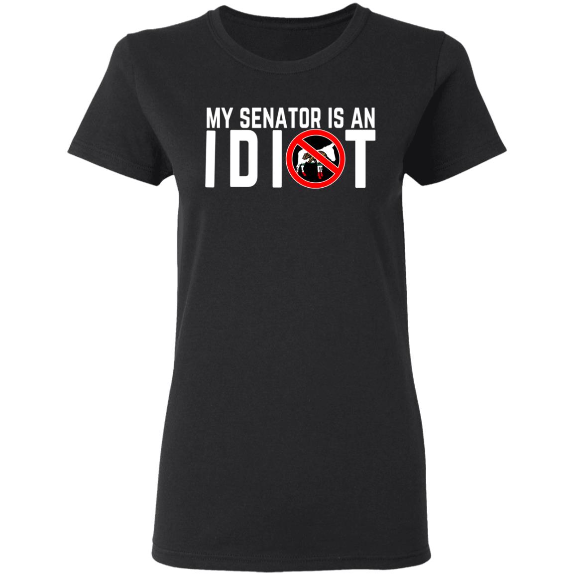My Senator Is An Idiot California Shirt, Hoodie, Tank