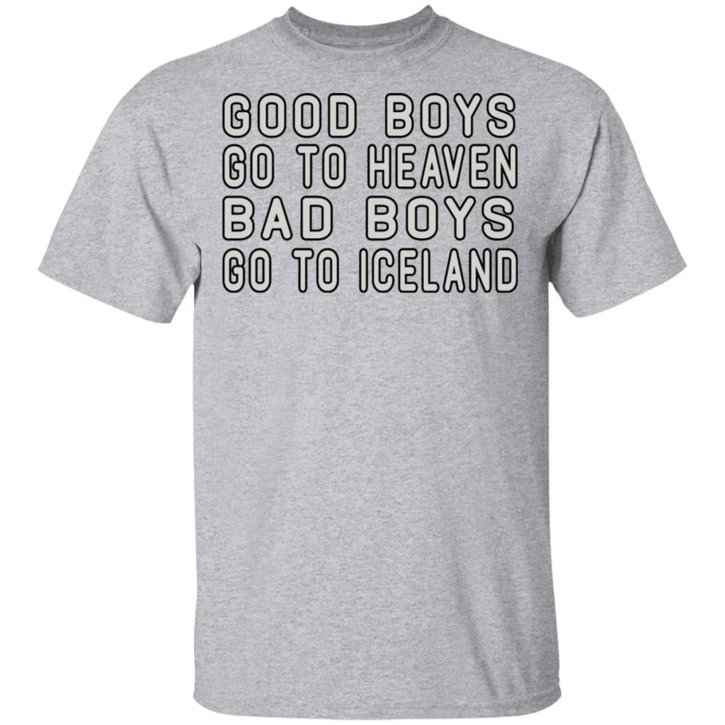 Good Boys Go To Heaven Bad Boys Go To Iceland Shirt, Hoodie, Tank