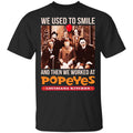 We Used To Smile And Then We Worked At Popeyes Louisiana Kitchen Shirt, Hoodie, Tank