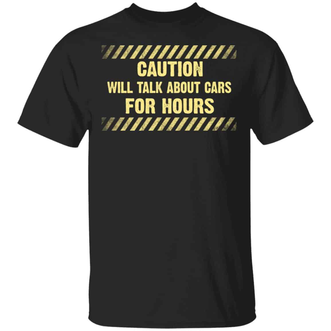 Caution Will Talk About Cars For Hours Shirt, Hoodie, Tank