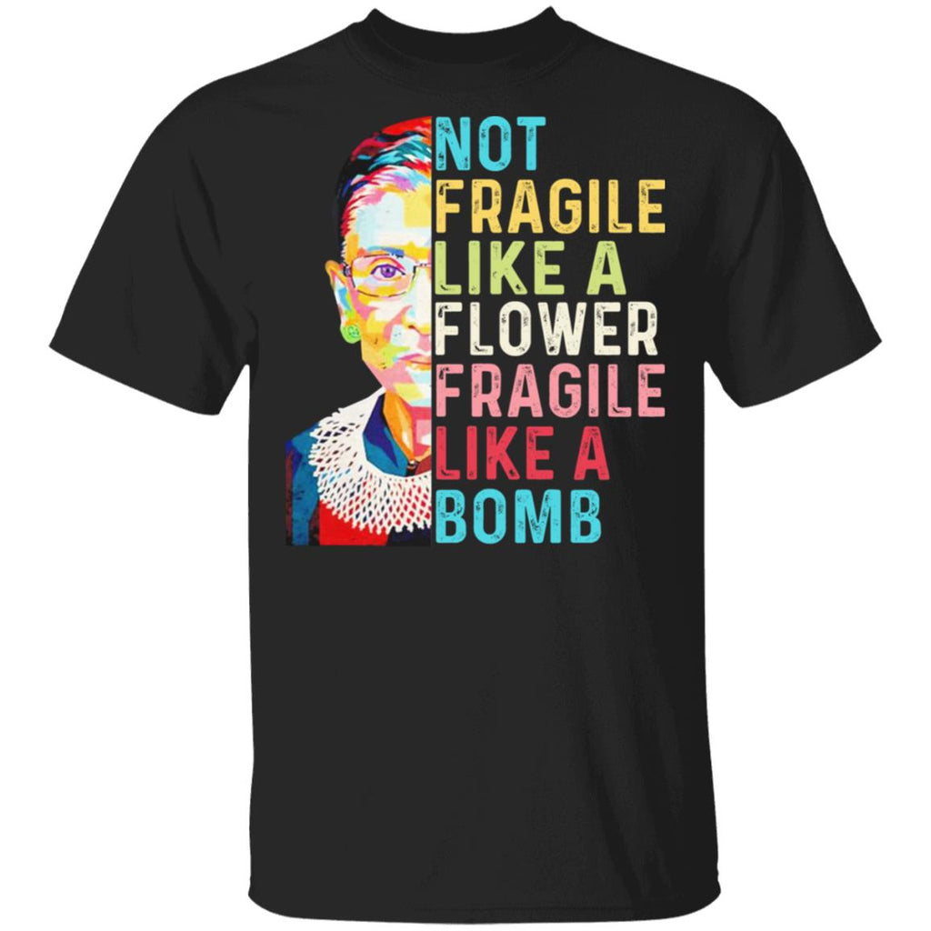 Ruth Bader Ginsburg Not Fragile Like A Flower Fragile Like A Bomb Shirt, Hoodie, Tank