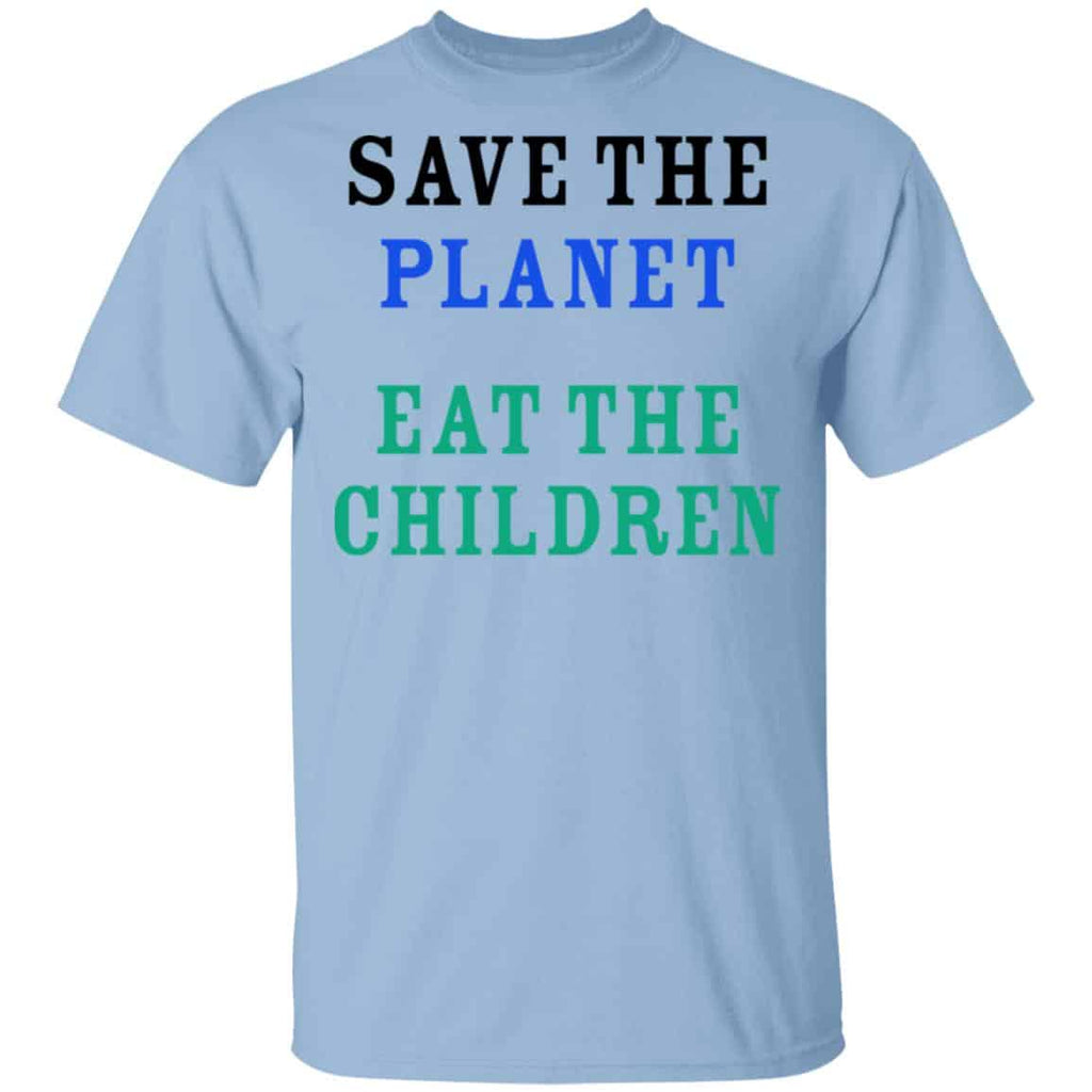 Save The Planet Eat The Babies Shirt, Hoodie, Tank