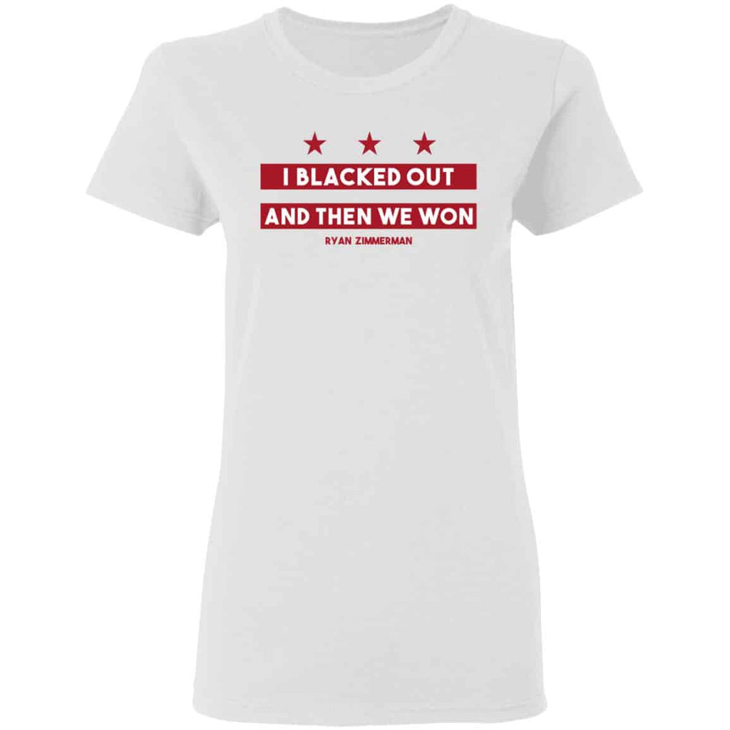 Ryan Zimmerman I Blacked Out And Then We Won Shirt, Hoodie, Tank