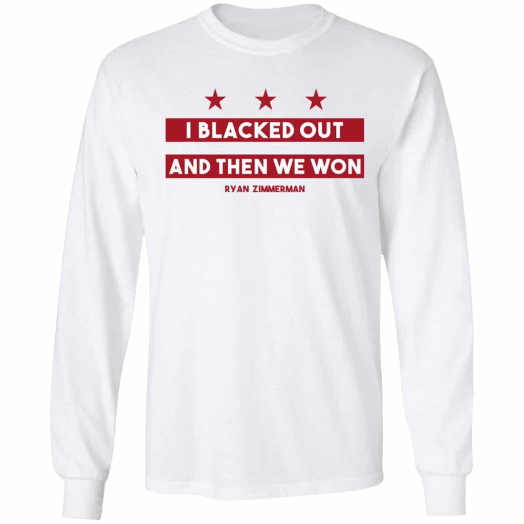 Ryan Zimmerman I Blacked Out And Then We Won Shirt, Hoodie, Tank