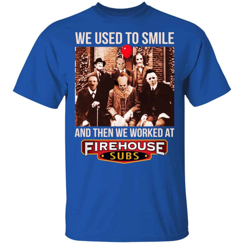 We Used To Smile And Then We Worked At Firehouse Subs Shirt, Hoodie, Tank