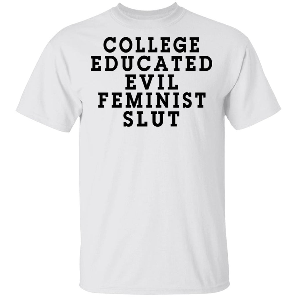 College Educated Evil Feminist Slut Shirt, Hoodie, Tank