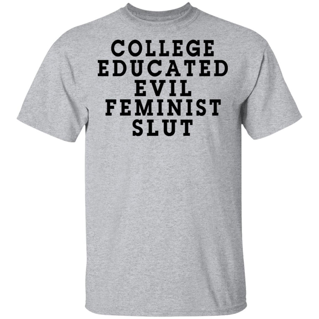College Educated Evil Feminist Slut Shirt, Hoodie, Tank