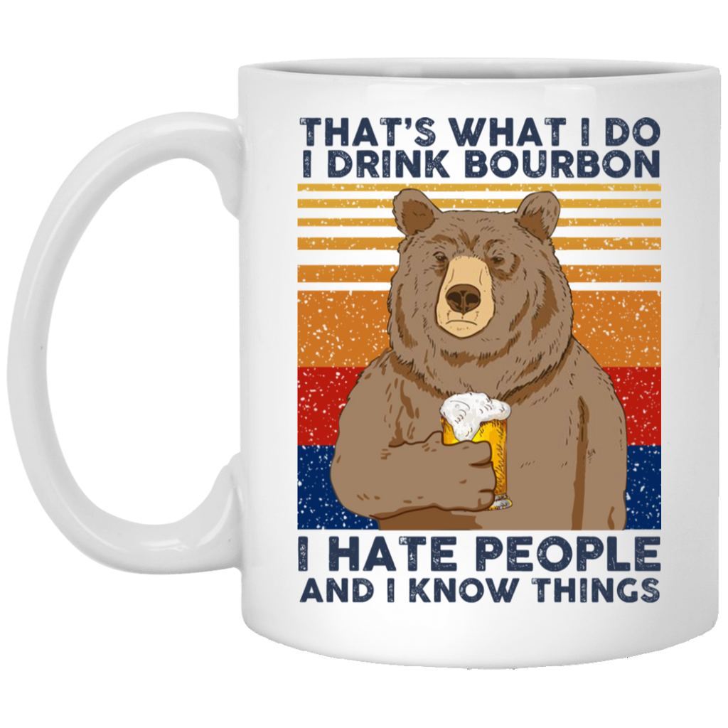 That’s What I Do I Drink Bounbon I Hate People And I Know Things Mug