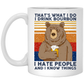 That’s What I Do I Drink Bounbon I Hate People And I Know Things Mug