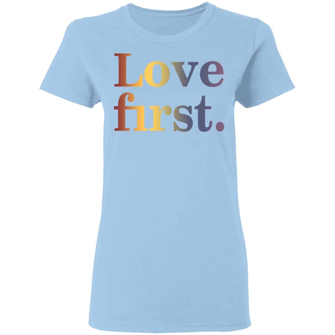 Hoda Kotb Love First Shirt, Hoodie, Tank