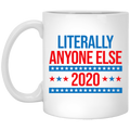 Literally Anyone Else 2020 Presidential Election Joke Mug