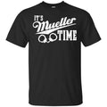 It’s Mueller Time Shirt, Hoodie, Tank