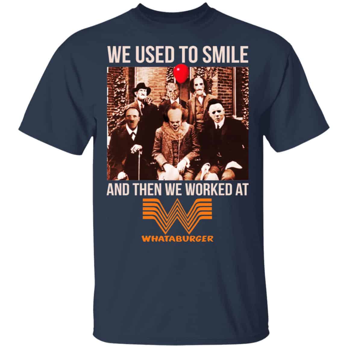 We Used To Smile And Then We Worked At Whataburger Shirt, Hoodie, Tank