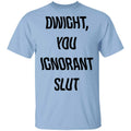 The Office Dwight You Ignorant Slut Shirt, Hoodie, Tank