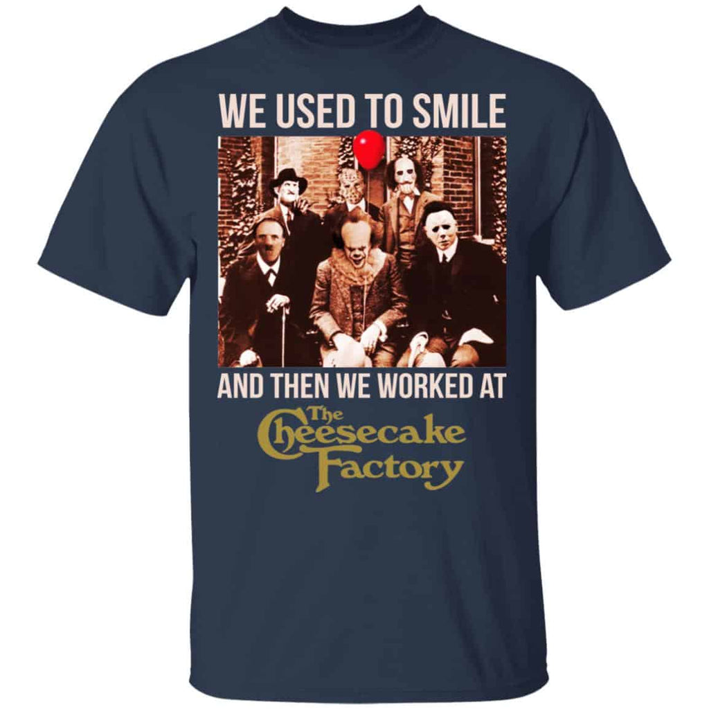 We Used To Smile And Then We Worked At The Cheesecake Factory Shirt, Hoodie, Tank