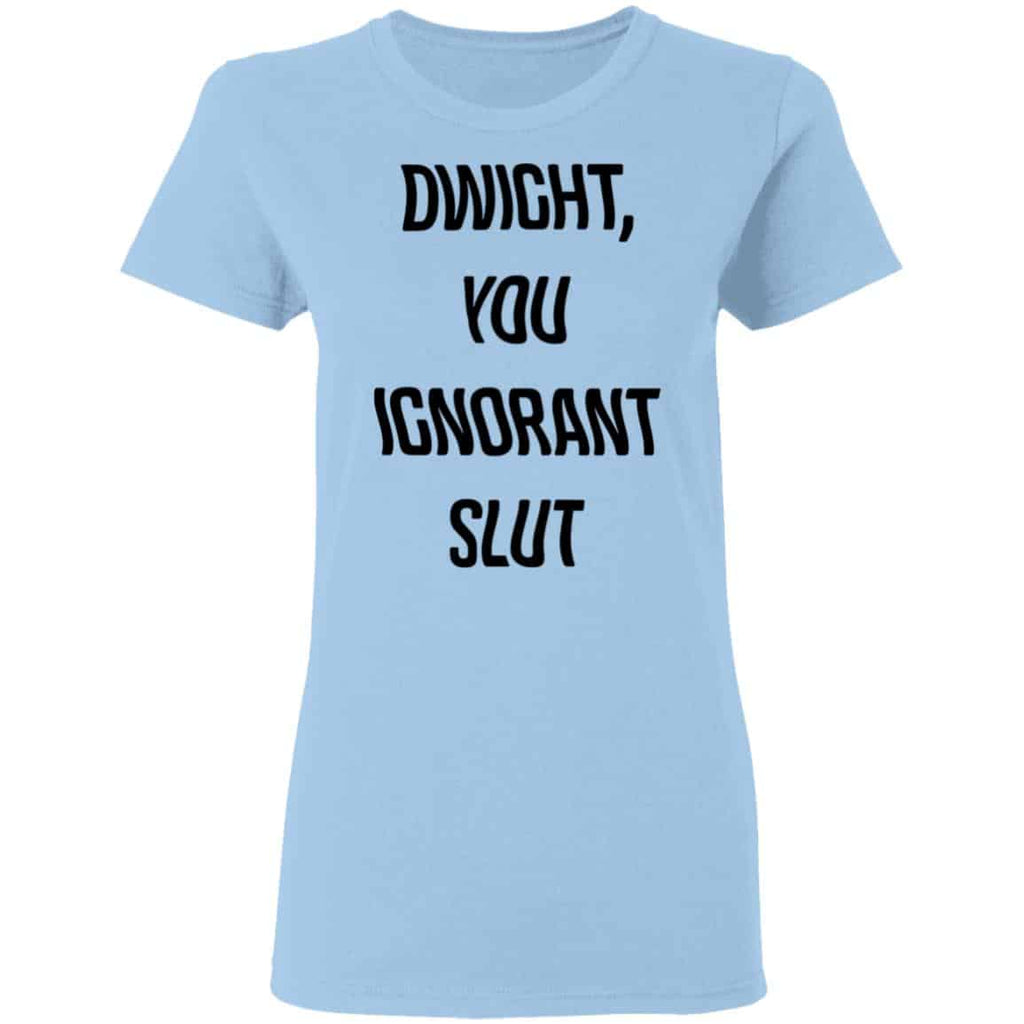 The Office Dwight You Ignorant Slut Shirt, Hoodie, Tank
