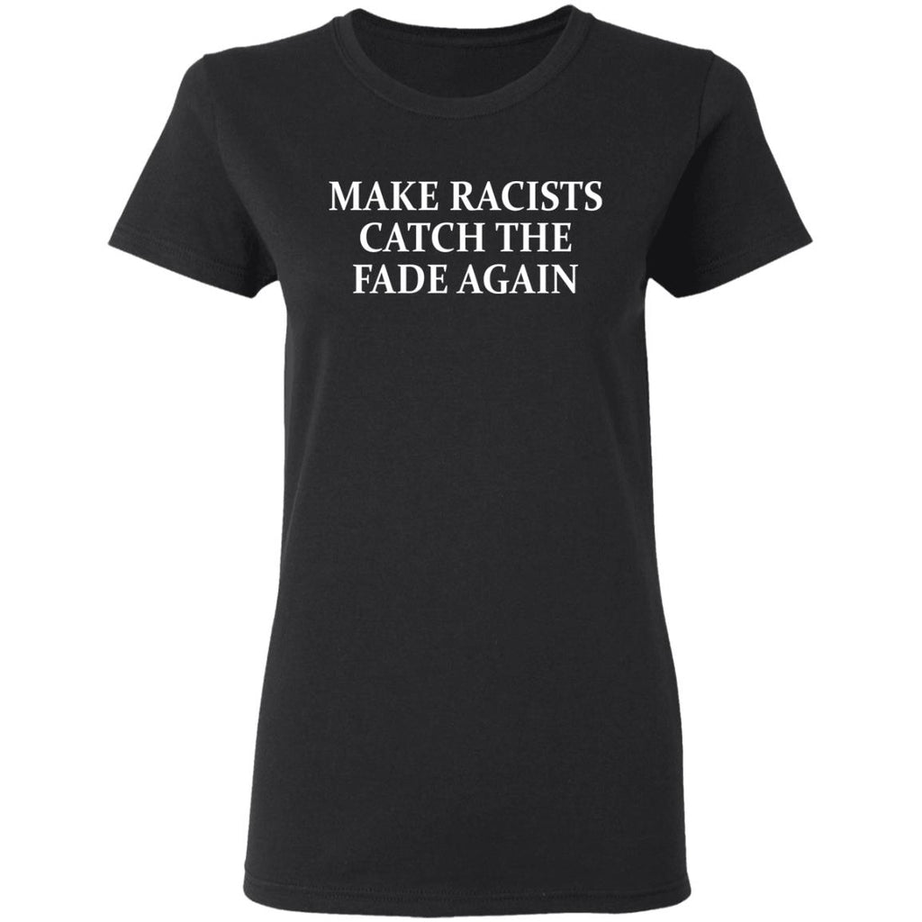 Make Racists Catch The Fade Again Shirt, Hoodie, Tank