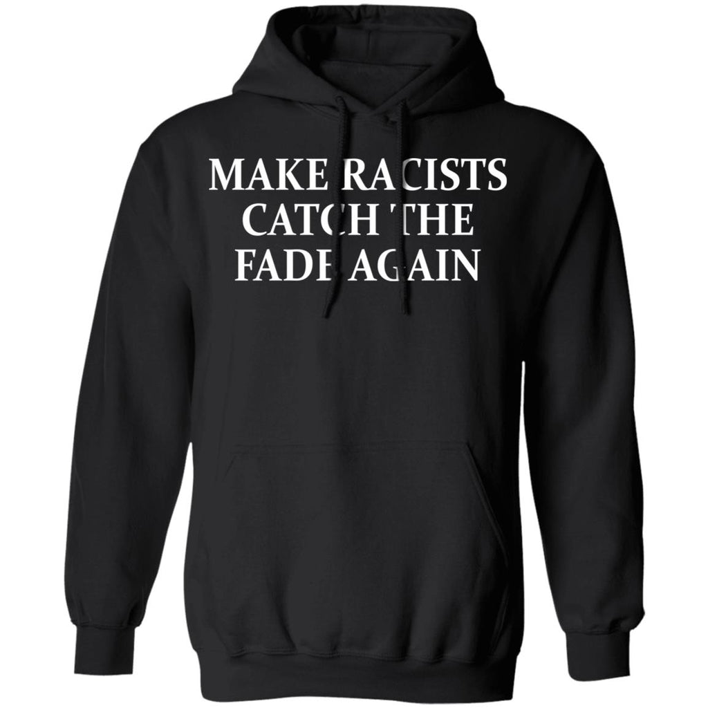 Make Racists Catch The Fade Again Shirt, Hoodie, Tank