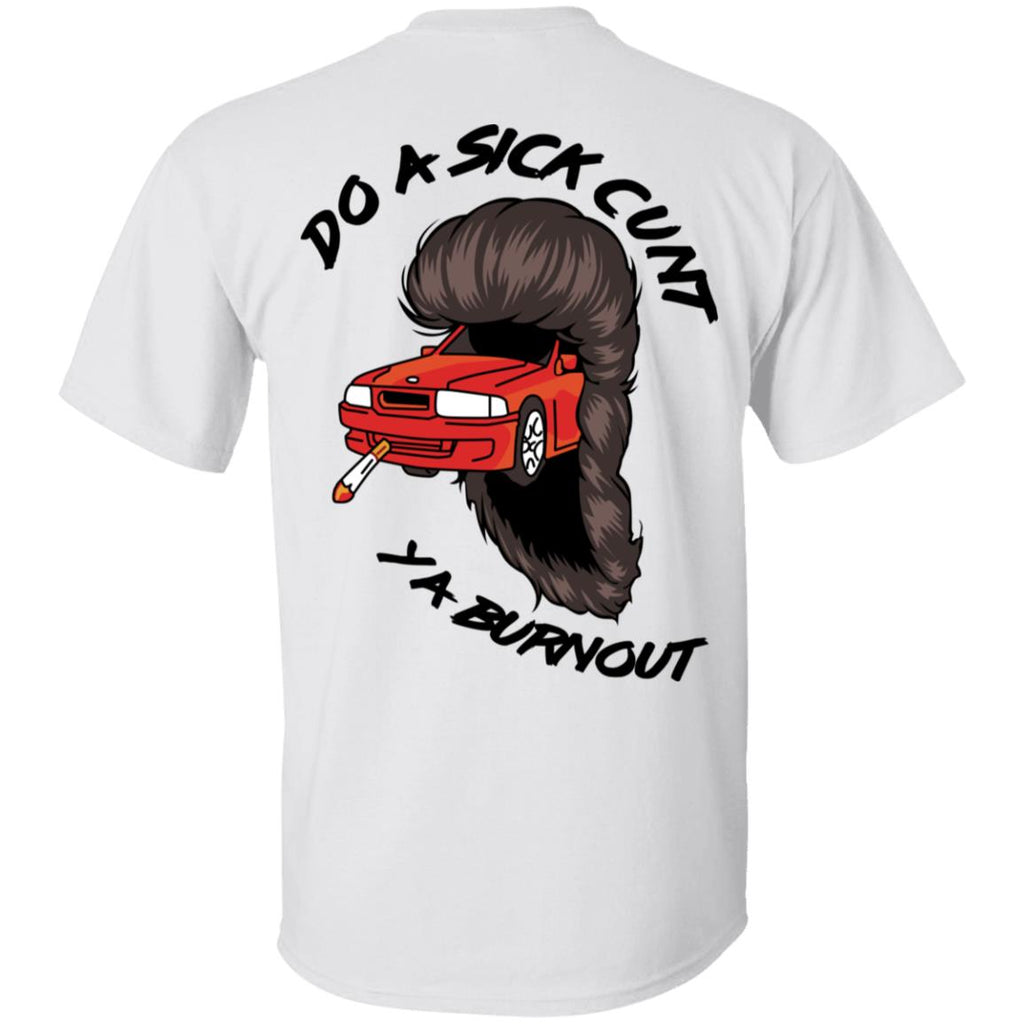 Do A Sick Cunt Ya Burnout Shirt, Hoodie, Tank