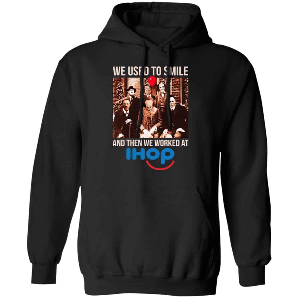 We Used To Smile And Then We Worked At International House Of Pancakes Shirt, Hoodie, Tank