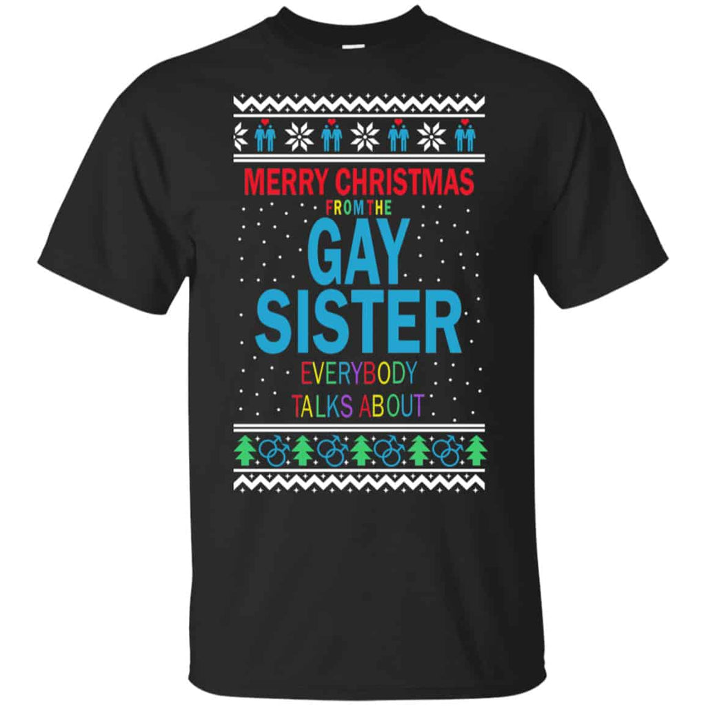 Merry Christmas From The Gay Sister Everybody Talks About Shirt, Hoodie, Tank