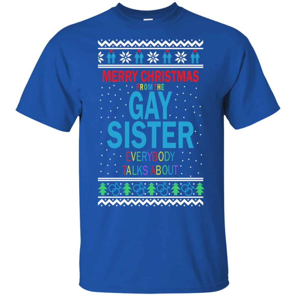 Merry Christmas From The Gay Sister Everybody Talks About Shirt, Hoodie, Tank